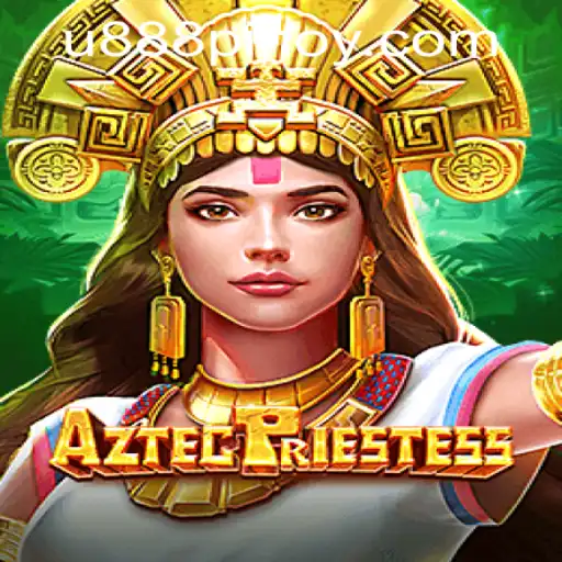 Explore the Enchanting World of AztecPriestess at U888 PH Casino