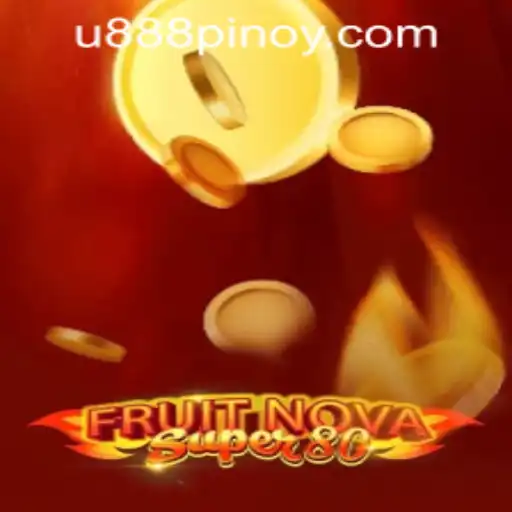 Explore the Thrilling World of FruitNovaSuper80 at U888 PH Casino