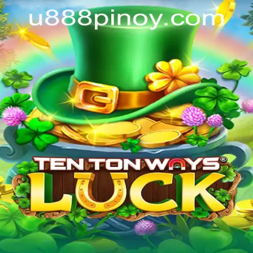 Explore the Thrilling World of TenTonWaysLuck at U888 PH Casino